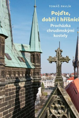 Pojďte, dobří i hříšníci - Procházka chrudimskými kostely