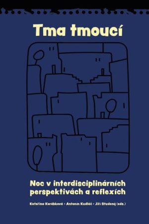 Tma tmoucí - Noc a tma v interdisciplinárních perspektivách a reflexích