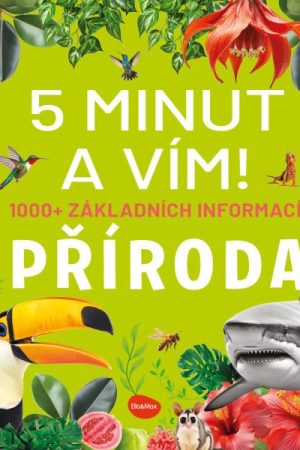 5 minut a vím - Příroda 1000+ základních informací