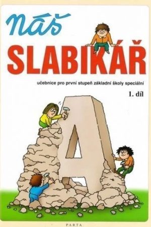 Náš slabikář – 1. díl, pro 1. stupeň základní školy speciální
