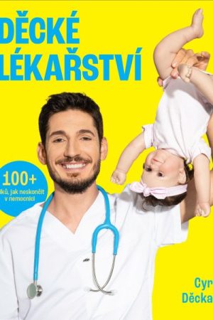 Děcké lékařství - 100+ triků, jak neskončit v nemocnici