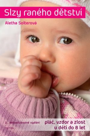 Slzy raného dětství - Pláč, vzdor a zlost u dětí do 8 let