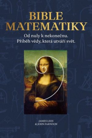 Bible matematiky - Od nuly k nekonečnu. Příběh vědy, která utváří svět.