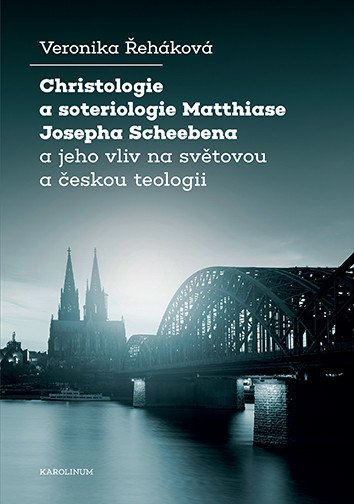 Christologie a soteriologie Matthiase Josepha Scheebena a jeho vliv na světovou a českou teologii - Obrázek 2