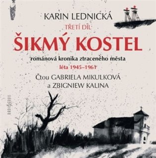 Šikmý kostel 3 - Šikmý kostel 3 - Románová kronika ztraceného města, léta 1945-1961 - 4 CDmp3