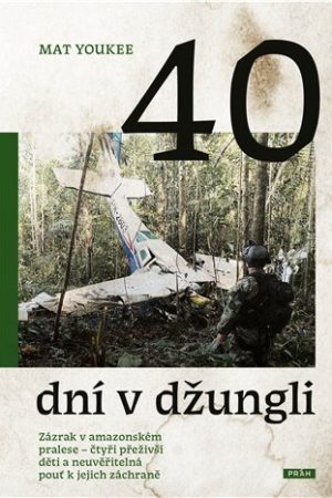 40 dní v džungli - Zázrak v amazonském pralese