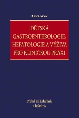 Dětská gastroenterologie, hepatologie a výživa pro klinickou praxi