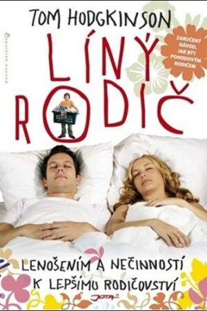 Líný rodič - Lenošením a nečinností k lepšímu rodičovství!
