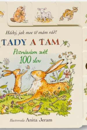 Hádej, jak moc tě mám rád! Tady a tam Poznávám svět