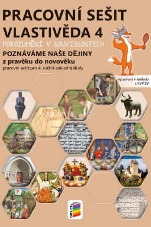 Vlastivěda 4 - Poznáváme naše dějiny - Z pravěku do novověku (pracovní sešit)