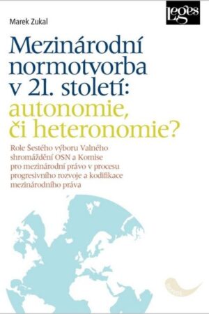 Mezinárodní normotvorba v 21. století: autonomie, či heteronomie?