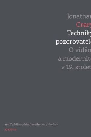 Techniky pozorovatele - O vidění a modernitě v 19. století