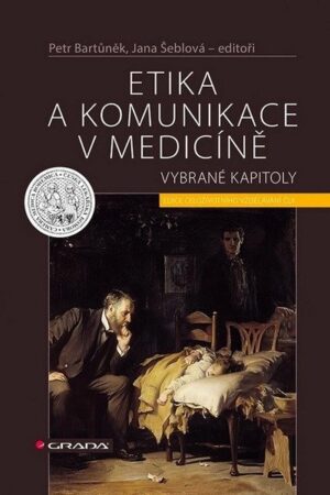 Etika a komunikace v medicíně - Vybrané kapitoly