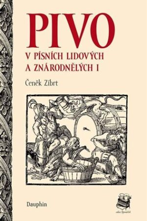 Pivo v písních lidových a znárodnělých I