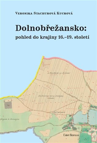 Dolnobřežansko: pohled do krajiny 16.-19. století