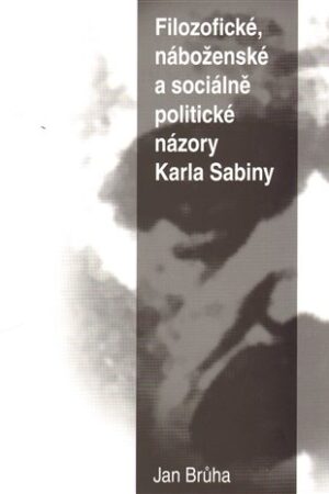 Filozofické, náboženské a sociálně  politické názory Karla Sabiny