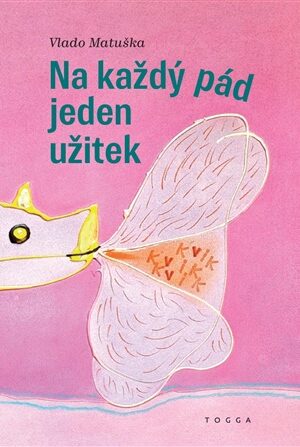 Na každý pád jeden užitek