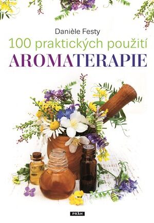 100 praktických použití aromaterapie