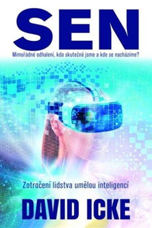 Sen Mimořádné odhalení, kdo skutečně jsme a kde se nacházíme? Zotročení lidstva umělou inteligencí