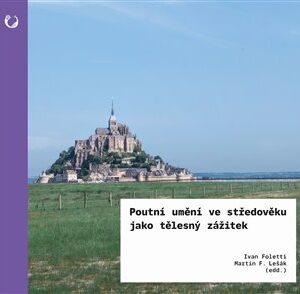 Poutní umění ve středověku jako tělesný zážitek