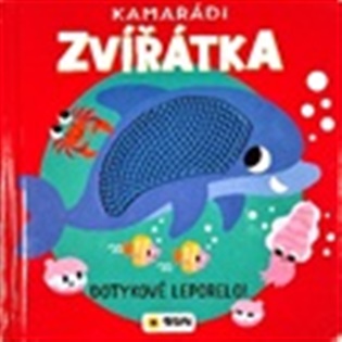 Kamarádi zvířátka - Dotykové leporelo!