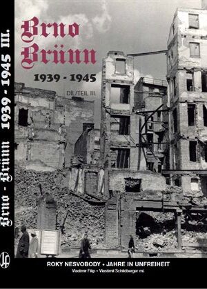 Brno-Brünn 1939-1945. Roky nesvobody III. díl