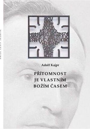 Přítomnost je vlastním Božím časem