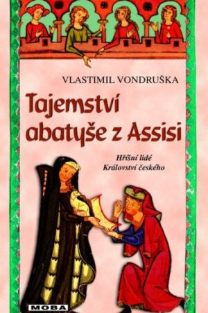 Tajemství abatyše z Assisi - Hříšní lidé Království českého