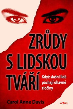 Zrůdy s lidskou tváří - Když slušní lidé páchají ohavné zločiny
