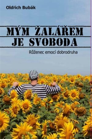 Mým žalářem je svoboda