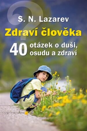 Zdraví člověka - 40 otázek o duši, osudu a zdraví