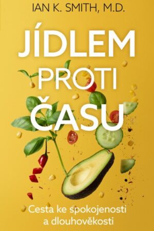 Jídlem proti času - Cesta ke spokojenosti a dlouhověkosti