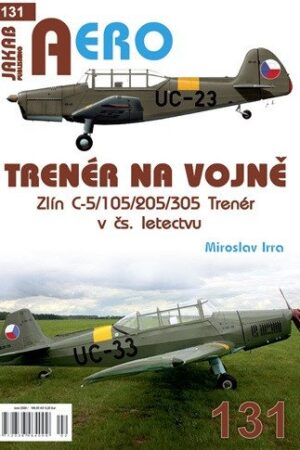 AERO 131 Trenér na vojně - Zlín C-5/105/205/305 Trenér v čs. letectvu