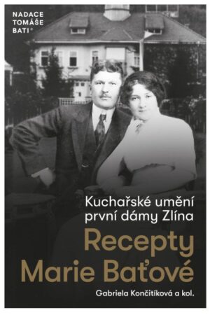 Kuchařské umění první dámy Zlína - Recepty Marie Baťové