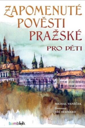 Zapomenuté pověsti pražské pro děti
