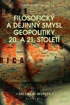 Filosofický a dějinný smysl geopolitiky 20. a 21. století