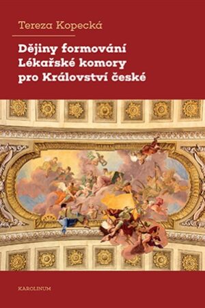 Dějiny formování Lékařské komory pro Království české