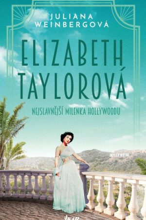 Elizabeth Taylorová - Nejslavnější milenka Hollywoodu