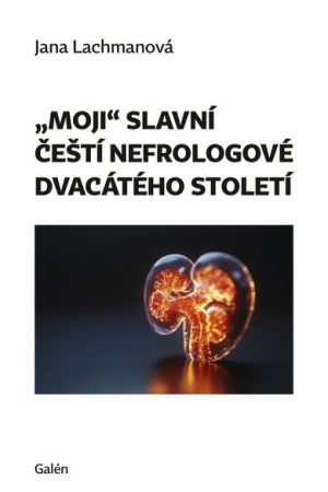 Moji slavní čeští nefrologové dvacátého století