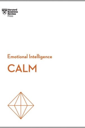 Calm (HBR Emotional Intelligence Series)