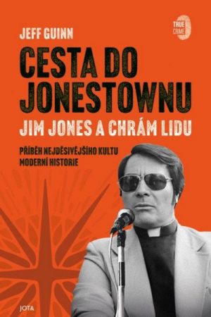 Cesta do Jonestownu - Jim Jones a Chrám lidu