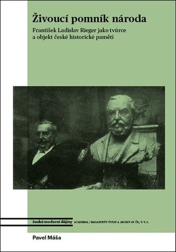 Živoucí pomník národa - František Ladislav Rieger jako tvůrce a objekt české historické paměti - Obrázek 2