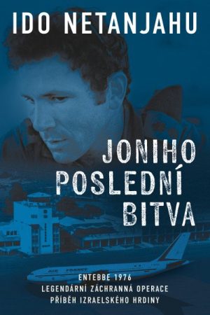 Joniho poslední bitva - Entebbe 1976, Legendární záchranná operace, Příběh izraelského hrdiny