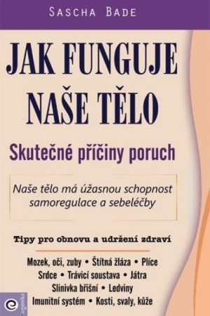 Jak funguje naše tělo - Skutečné příčiny poruch