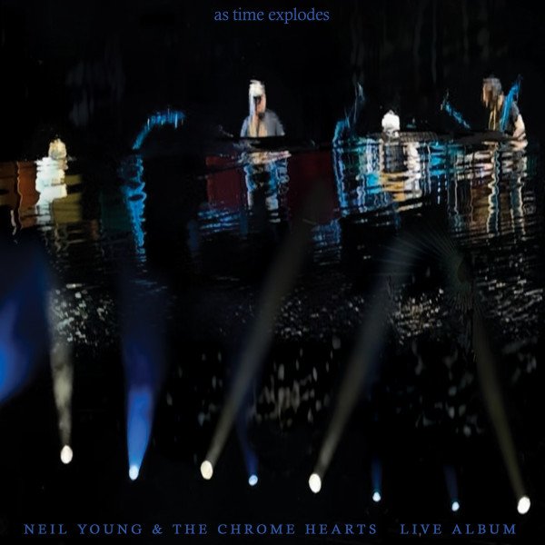CD Neil Young & The Chrome Hearts: As Time Explodes - Live Album