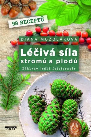 Léčivá síla stromů a plodů - Základy jedlé fytoterapie