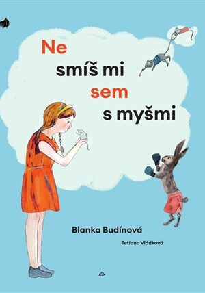 Nesmíš mi sem s myšmi