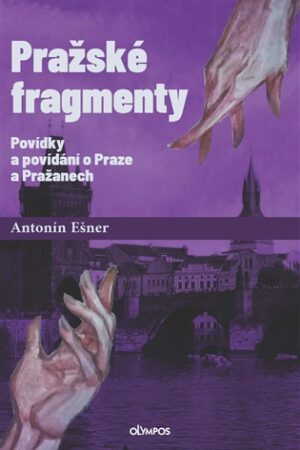 Pražské fragmenty - Povídky a povídání o Praze a Pražanech