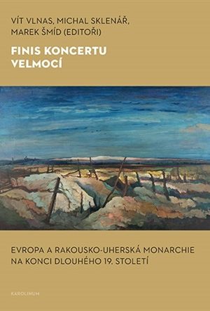 Finis koncertu velmocí - Evropa a Rakousko-uherská monarchie na konci dlouhého 19. století