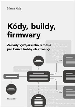Kódy, buildy, firmwary - Základy vývojářského řemesla pro tvůrce hobby elektroniky - Obrázek 2